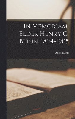 Anonmyous - In Memoriam, Elder Henry C. Blinn, 1824-1905, Inbunden. Tillgänglighet: Lägg i varukorg