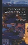 Complete Works of John L. Motley
