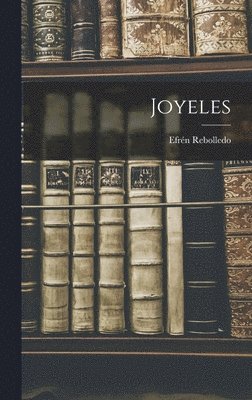 Efrén Rebolledo - Joyeles, Inbunden