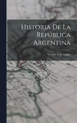 Vicente Fidel Lopez - Historia de la República Argentina, Inbunden. Tillgänglighet: Lägg i varukorg