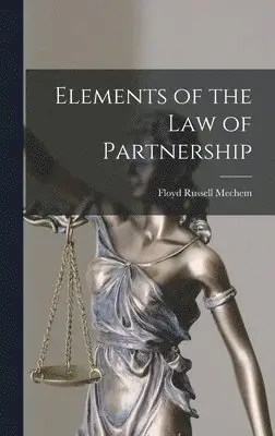 Floyd Russell Mechem - Elements of the Law of Partnership, Inbunden. Tillgänglighet: Lägg i varukorg