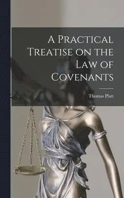 Thomas Platt - Practical Treatise on the Law of Covenants, Inbunden. Tillgänglighet: Lägg i varukorg