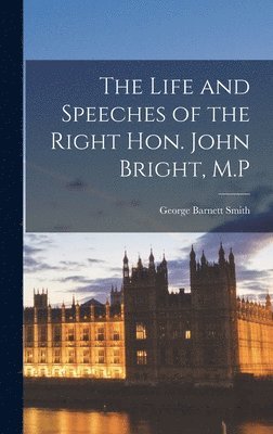George Barnett Smith - Life and Speeches of the Right Hon. John Bright, M.P, Inbunden. Tillgänglighet: Lägg i varukorg