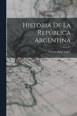 Vicente Fidel Lopez - Historia de la República Argentina, Häftad. Tillgänglighet: Lägg i varukorg