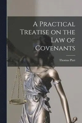 Thomas Platt - Practical Treatise on the Law of Covenants, Häftad. Tillgänglighet: Lägg i varukorg
