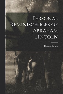 Thomas Lowry - Personal Reminiscences of Abraham Lincoln, Häftad. Tillgänglighet: Lägg i varukorg