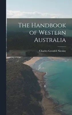 Charles Grenfell Nicolay - Handbook of Western Australia, Inbunden. Tillgänglighet: Lägg i varukorg