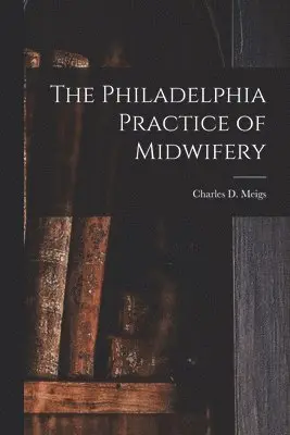 Philadelphia Practice of Midwifery