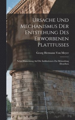 Georg Hermann Von Meyer - Ursache Und Mechanismus Der Entstehung Des Erworbenen Plattfusses, Inbunden. Tillgänglighet: Lägg i varukorg