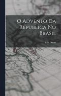 O Advento Da Republica No Brasil