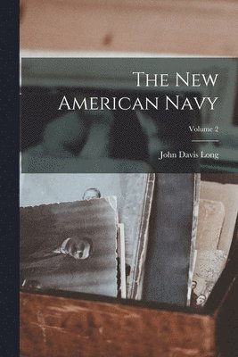 John Davis Long - New American Navy; Volume 2, Häftad. Tillgänglighet: Lägg i varukorg