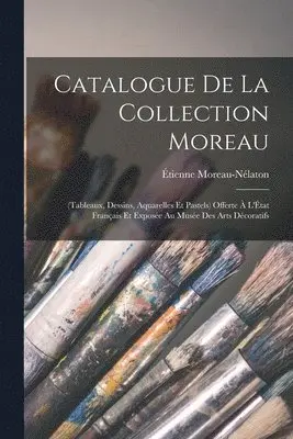 Étienne Moreau-Nélaton - Catalogue De La Collection Moreau, Häftad. Tillgänglighet: Lägg i varukorg