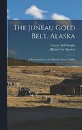 The Juneau Gold Belt, Alaska