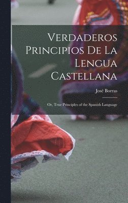 José Borras - Verdaderos Principios De La Lengua Castellana, Inbunden. Tillgänglighet: Tillfälligt slut
