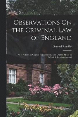 Samuel Romilly - Observations On the Criminal Law of England, Häftad. Tillgänglighet: Lägg i varukorg