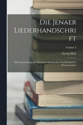 Georg Holz - Die Jenaer Liederhandschrift, Häftad