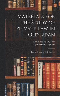 John Henry Wigmore, Asiatic Society Of Japan - Materials for the Study of Private Law in Old Japan, Inbunden. Tillgänglighet: Lägg i varukorg