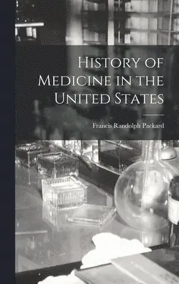 Francis Randolph Packard - History of Medicine in the United States, Inbunden. Tillgänglighet: Tillfälligt slut