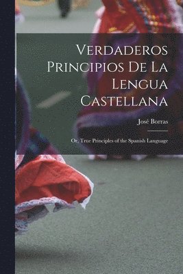 José Borras - Verdaderos Principios De La Lengua Castellana, Häftad. Tillgänglighet: Tillfälligt slut