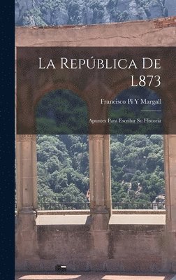 Francisco Pí Y Margall - República De L873, Inbunden