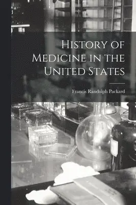 Francis Randolph Packard - History of Medicine in the United States, Häftad. Tillgänglighet: Tillfälligt slut