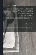 Die Eigenschaften Und Das Forstliche Verhalten Der Wichtigeren in Deutschland Vorkommenden Holzarten