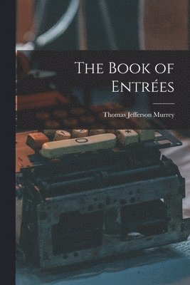 Thomas Jefferson Murrey - Book of Entrées, Häftad. Tillgänglighet: Lägg i varukorg