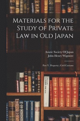 John Henry Wigmore, Asiatic Society Of Japan - Materials for the Study of Private Law in Old Japan, Häftad. Tillgänglighet: Lägg i varukorg