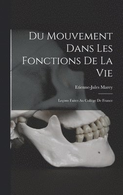 Etienne-Jules Marey - Du Mouvement Dans Les Fonctions De La Vie, Inbunden