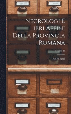 Pietro Egidi - Necrologi E Libri Affini Della Provincia Romana; Volume 44, Inbunden. Tillgänglighet: Lägg i varukorg