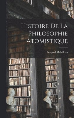 Léopold Mabilleau - Histoire De La Philosophie Atomistique, Inbunden