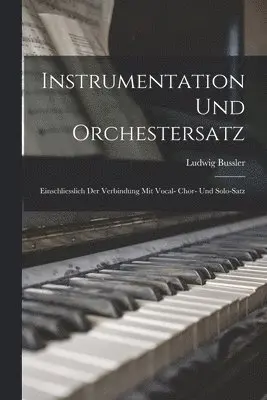 Ludwig Bussler - Instrumentation Und Orchestersatz, Häftad. Tillgänglighet: Lägg i varukorg