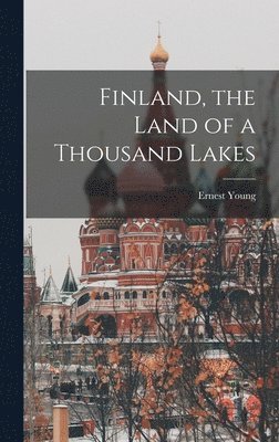 Ernest Young - Finland, the Land of a Thousand Lakes, Inbunden. Tillgänglighet: Lägg i varukorg