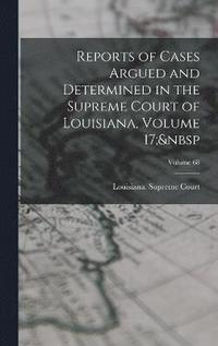 Reports of Cases Argued and Determined in the Supreme Court of Louisiana, Volume 17; Volume 68