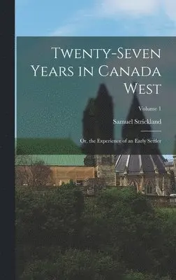 Samuel Strickland - Twenty-Seven Years in Canada West, Inbunden. Tillgänglighet: Tillfälligt slut