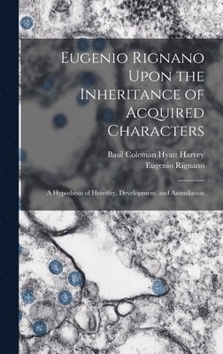 Eugenio Rignano, Basil Coleman Hyatt Harvey - Eugenio Rignano Upon the Inheritance of Acquired Characters, Inbunden. Tillgänglighet: Lägg i varukorg