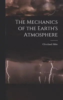 Cleveland Abbe - Mechanics of the Earth's Atmosphere, Inbunden. Tillgänglighet: Lägg i varukorg