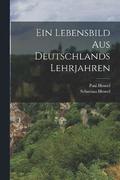 Lebensbild Aus Deutschlands Lehrjahren