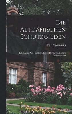 Max Pappenheim - Altdänischen Schutzgilden, Inbunden. Tillgänglighet: Lägg i varukorg