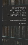 Diesterweg's Wegweiser Zur Bildung Für Deutsche Lehrer