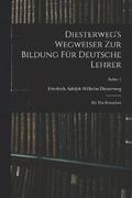 Diesterweg's Wegweiser Zur Bildung Für Deutsche Lehrer