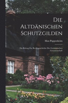 Max Pappenheim - Altdänischen Schutzgilden, Häftad. Tillgänglighet: Lägg i varukorg