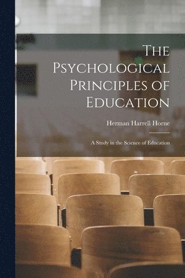 Herman Harrell Horne - Psychological Principles of Education, Häftad. Tillgänglighet: Lägg i varukorg