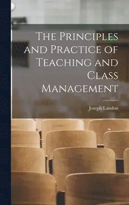 Joseph Landon - Principles and Practice of Teaching and Class Management, Inbunden. Tillgänglighet: Lägg i varukorg