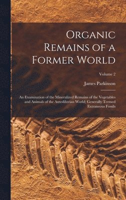 James Parkinson - Organic Remains of a Former World, Inbunden. Tillgänglighet: Lägg i varukorg