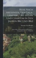 Reise Nach Abessinien, Den Gala-Lndern, Ost-Sudn Und Chartm in Den Jahren 1861 Und 1862