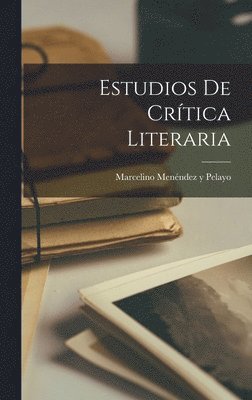 Marcelino Menéndez Y Pelayo - Estudios De Crítica Literaria, Inbunden
