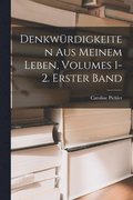 Denkwrdigkeiten Aus Meinem Leben, Volumes 1-2. Erster Band