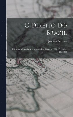 Joaquim Nabuco - O Direito Do Brazil, Inbunden