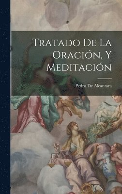 Pedro de Alcantara - Tratado De La Oración, Y Meditación, Inbunden. Tillgänglighet: Tillfälligt slut